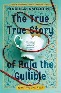 The True True Story of Raja the Gullible (and His Mother) book cover